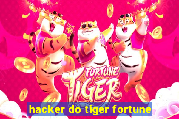 hacker do tiger fortune